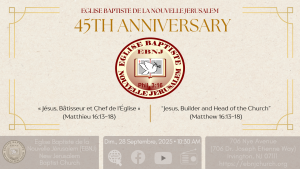 Sunday Worship Service | 45th Church Anniversary @ Eglise Baptiste de la Nouvelle Jerusalem