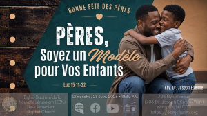 Sunday Worship Service | Happy Haitian Father's Day @ Eglise Baptiste de la Nouvelle Jerusalem